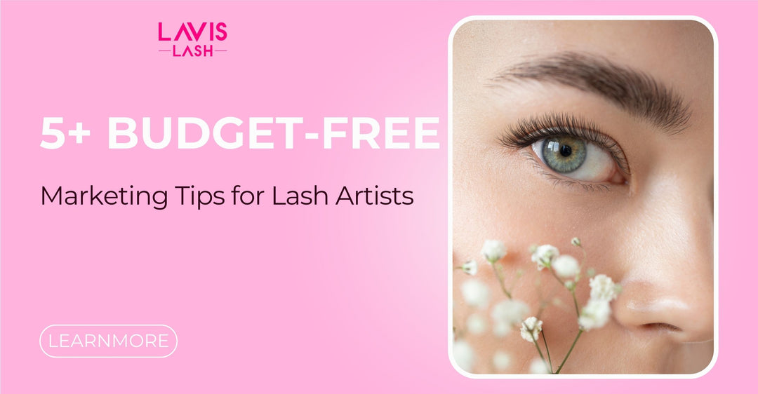 5-budget-free-marketing-tips-for-lash-artists-lavislash-lavislashus