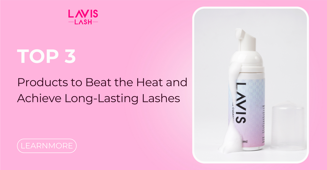 TOP 3 LavisLash Products to Beat the Heat and Achieve Long-Lasting Lashes