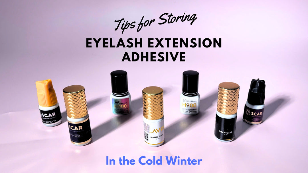 Tips for Storing Eyelash Extension Adhesive in the Cold Winter