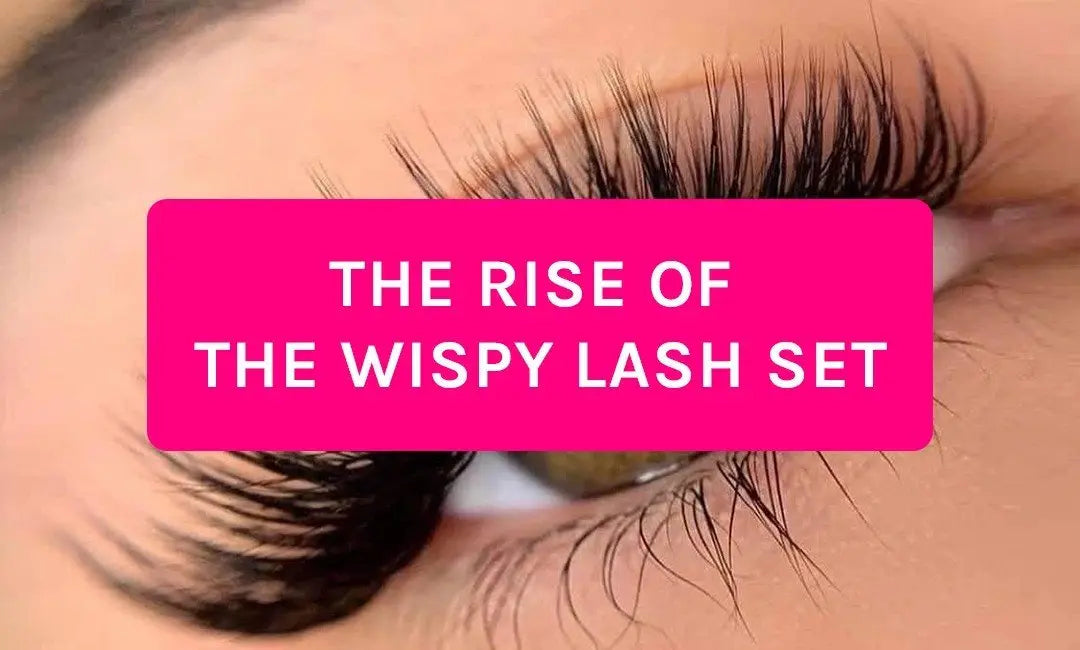 THE RISE OF WISPY LASH SETS