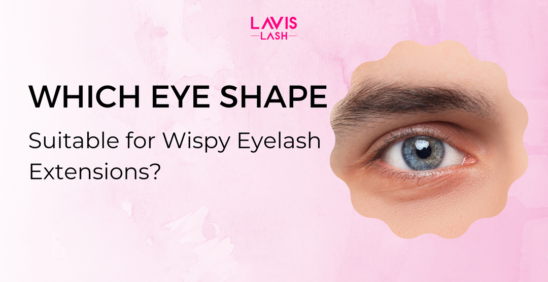 LavisLash- Eye shape- Eyelash extensions- Lash