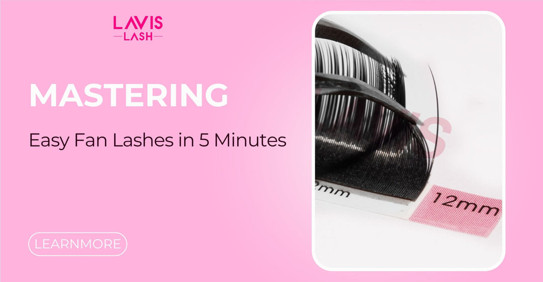 mastering-easy fan-lashes-in-5-minutes-lavislash-lavislashus